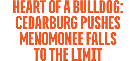 Heart of a Bulldog: Cedarburg Pushes Menomonee Falls to the Limit