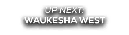 UP NEXT: waukesha west