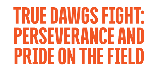 True Dawgs Fight: Perseverance and Pride on the Field
