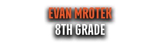 Evan Mrotek 8th Grade