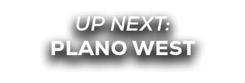UP NEXT: plano west