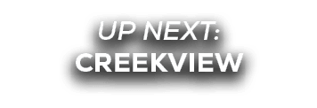 UP NEXT: creekview