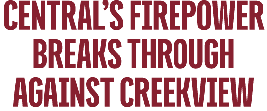Central’s Firepower Breaks Through Against Creekview
