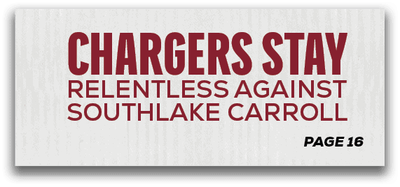page 16,chargers stay Relentless Against Southlake Carrol