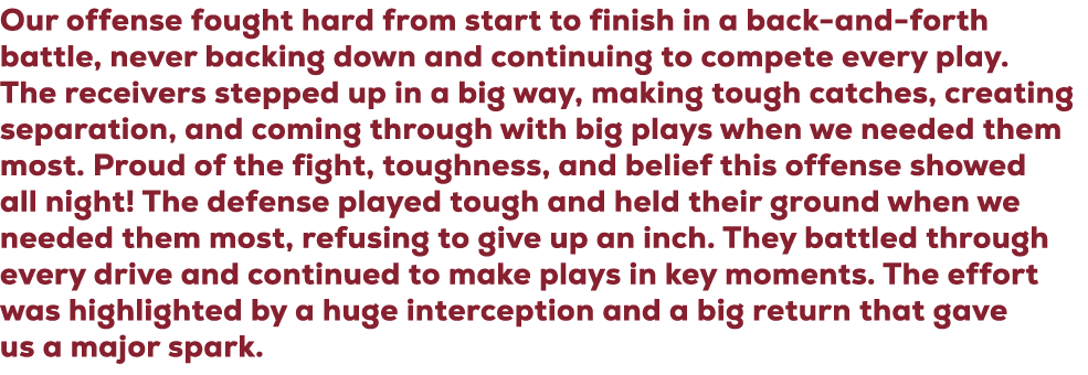 Our offense fought hard from start to finish in a back and forth battle, never backing down and continuing to compete...