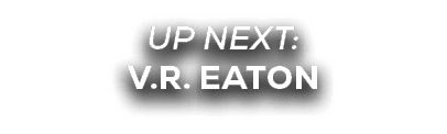 UP NEXT: v.r. eaton