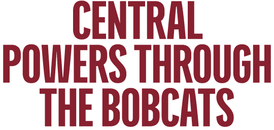 Central Powers Through the Bobcats