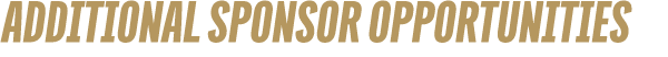 ADDITIONAL SPONSOR OPPORTUNITIES