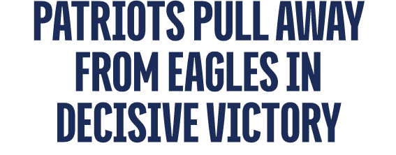 Patriots pull away from Eagles in decisive victory