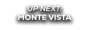 UP NEXT: monte vista