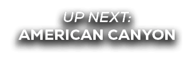UP NEXT: American Canyon