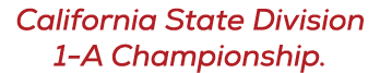 California State Division 1 A Championship.