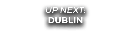 UP NEXT: dublin