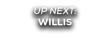 UP NEXT: Willis