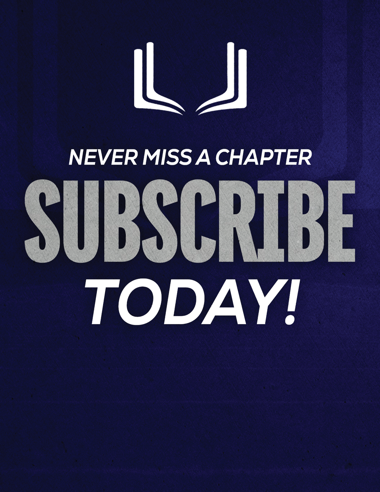 A red sign with white letters that says “Never Miss a Chapter Subscribe Today!" Description generated by AI