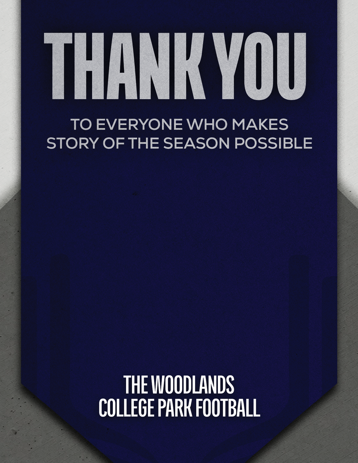 A navy blue banner with white text thanking everyone who makes the story of the season possible from The Woodlands College Park Football. Descripci n generada con IA