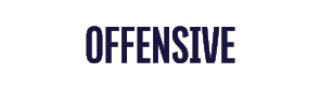 OFFENSIVE 