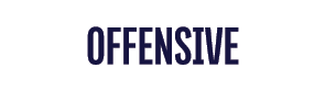 OFFENSIVE 