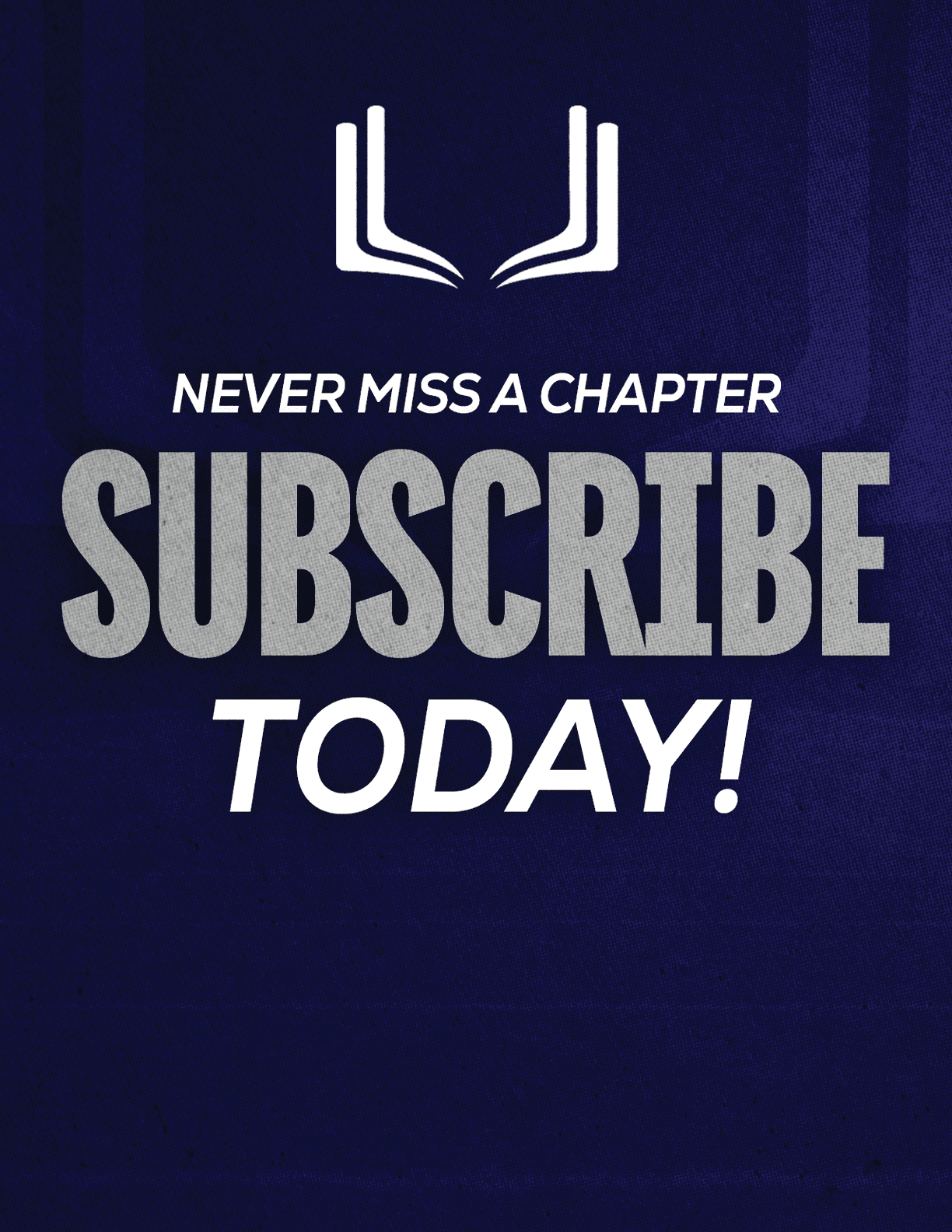 A red sign with white letters that says “Never Miss a Chapter Subscribe Today!" Description generated by AI
