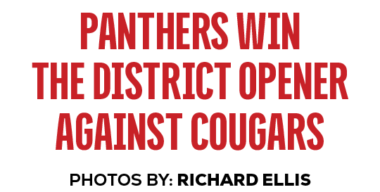 PHOTOS BY: RICHARD ELLIS,panthers Win the District Opener against cougar