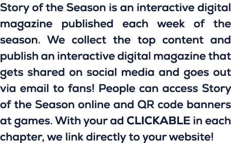 Story of the Season is an interactive digital magazine published each week of the season. We collect the top content ...