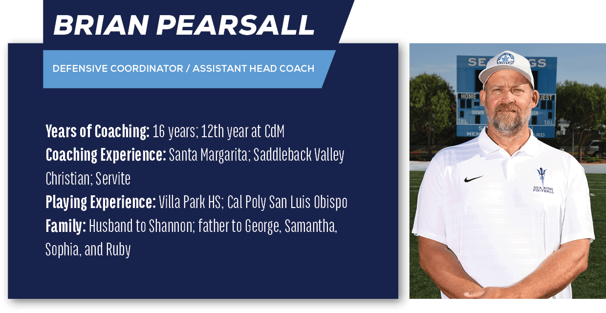 Brian Pearsall ,Defensive Coordinator / Assistant Head Coach ,Years of Coaching: 16 years; 12th year at CdM Coaching ...
