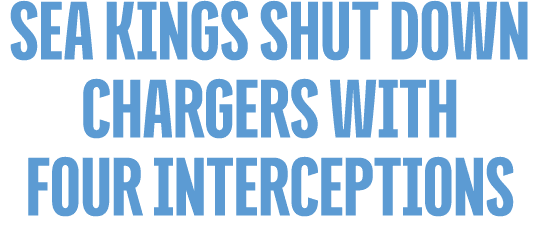 Sea Kings shut down chargers with four interceptions