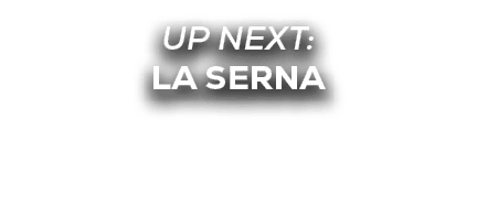 up next: LA SERNA