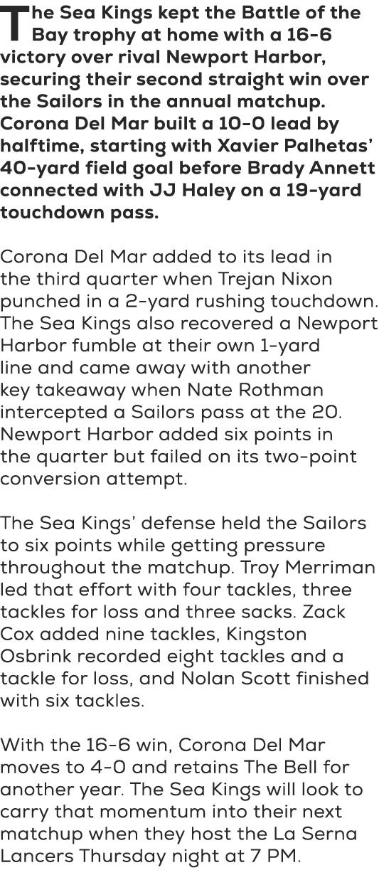 The Sea Kings kept the Battle of the Bay trophy at home with a 16 6 victory over rival Newport Harbor, securing their...