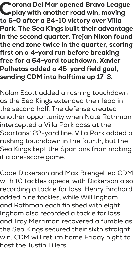 Corona Del Mar opened Bravo League play with another road win, moving to 6 0 after a 24 10 victory over Villa Park. T...