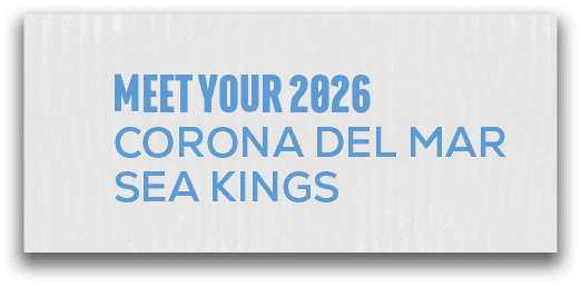 MEET YOUR 2026 CORONA DEL MAR SEA KING