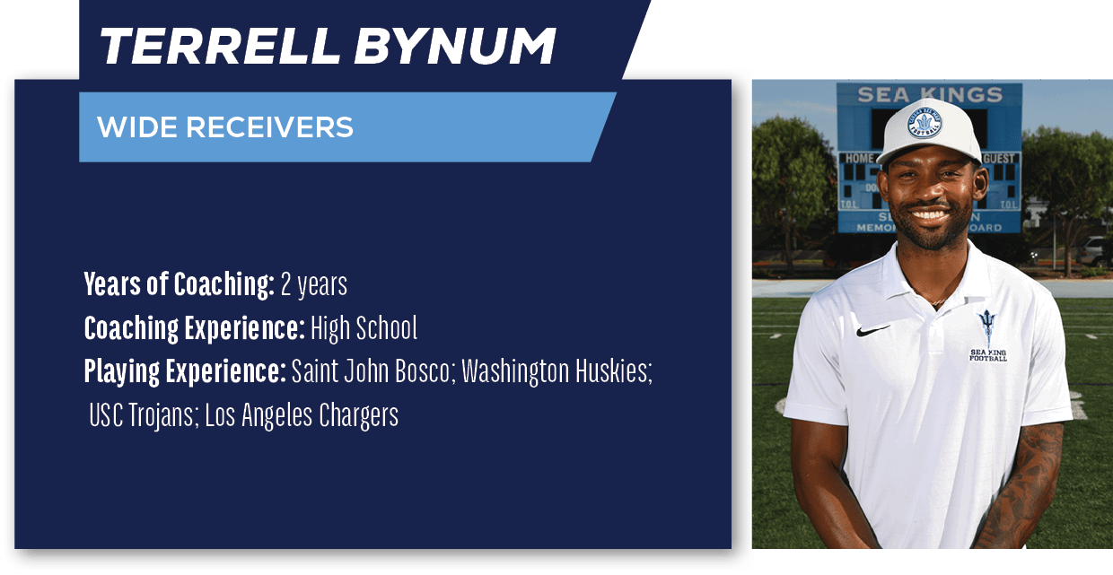 Terrell Bynum ,Wide Receivers ,Years of Coaching: 2 years Coaching Experience: High School Playing Experience: Saint ...