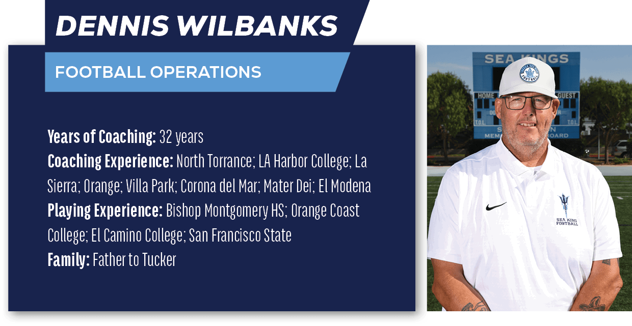 Dennis Wilbanks,FOOTBALL OPERATIONS,Years of Coaching: 32 years Coaching Experience: North Torrance; LA Harbor Colleg...