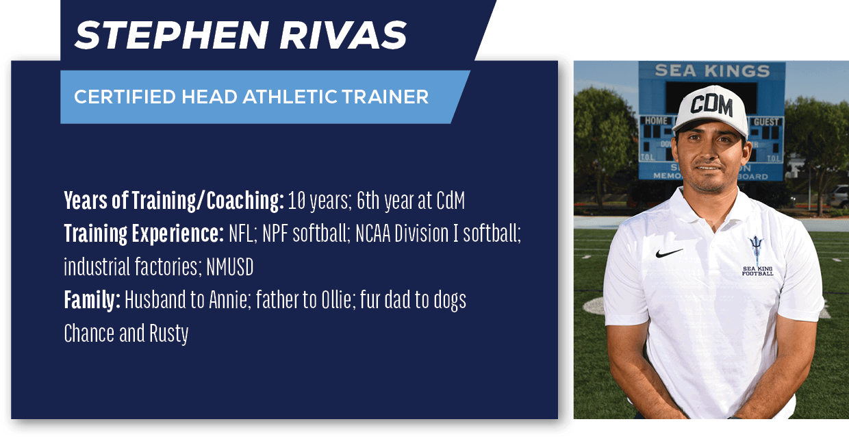Stephen Rivas ,Certified Head Athletic Trainer ,Years of Training/Coaching: 10 years; 6th year at CdM Training Experi...