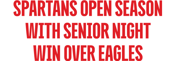 Spartans Open Season with Senior Night Win Over Eagles