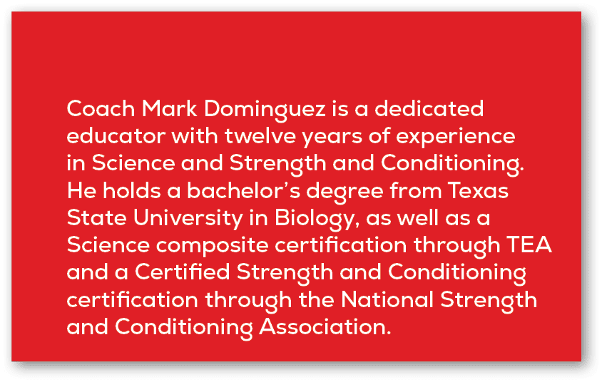 Coach Mark Dominguez is a dedicated educator with twelve years of experience in Science and Strength and Conditioning...