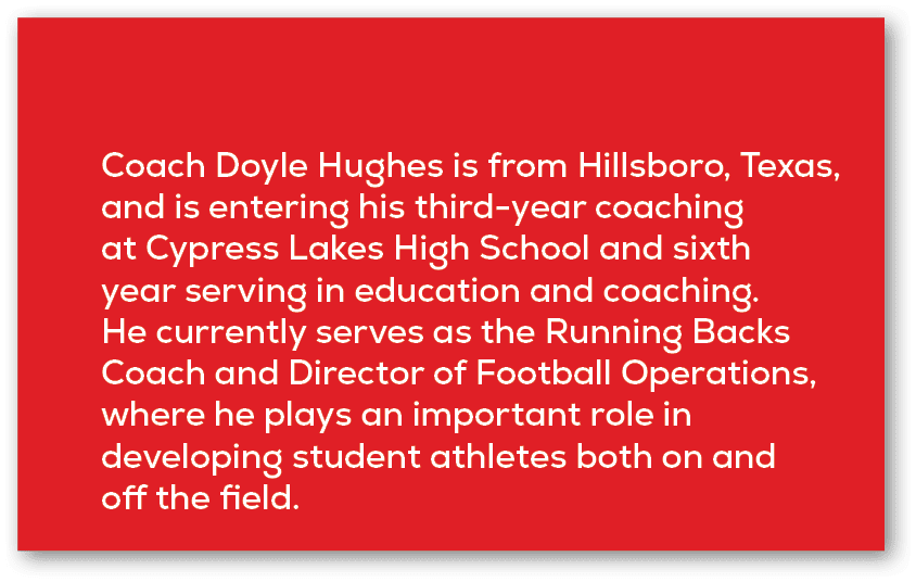 Coach Doyle Hughes is from Hillsboro, Texas, and is entering his third year coaching at Cypress Lakes High School and...