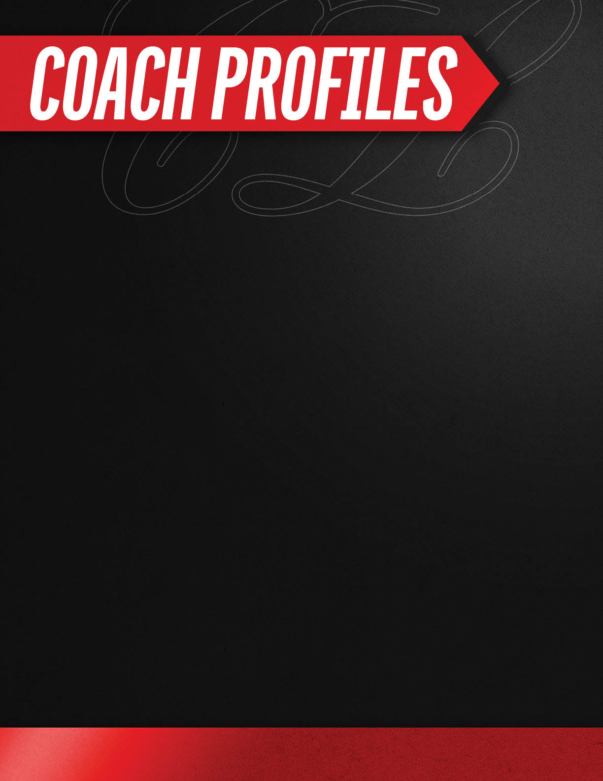 A bold red banner with white text reading “COACH PROFILES" is displayed against a dark textured background with a red border at the bottom. Description generated by AI