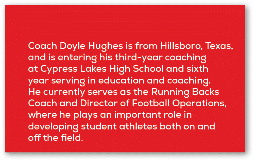 Coach Doyle Hughes is from Hillsboro, Texas, and is entering his third year coaching at Cypress Lakes High School and...