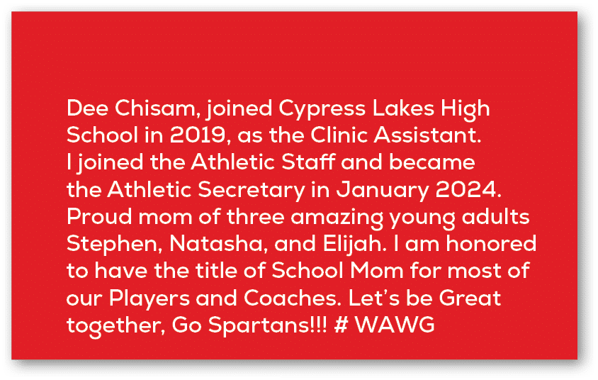 Dee Chisam, joined Cypress Lakes High School in 2019, as the Clinic Assistant. I joined the Athletic Staff and became...