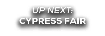 UP NEXT: cypress FAir