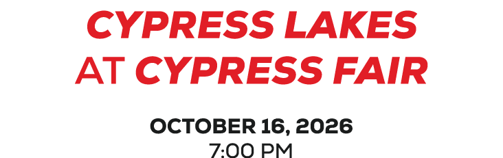 Cypress Lakes at cypress fair october 16, 2026 7:00 PM