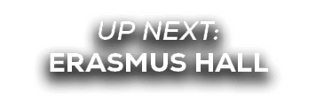 UP NEXT: erasmus hall