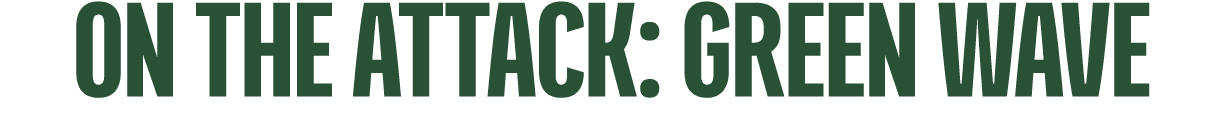 on the attack: green wave