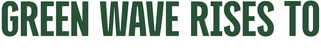 GREEN WAVE RISES TO