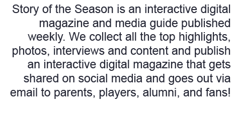 Story of the Season is an interactive digital magazine and media guide published weekly. We collect all the top highl...