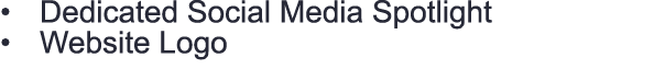 • Dedicated Social Media Spotlight • Website Logo 