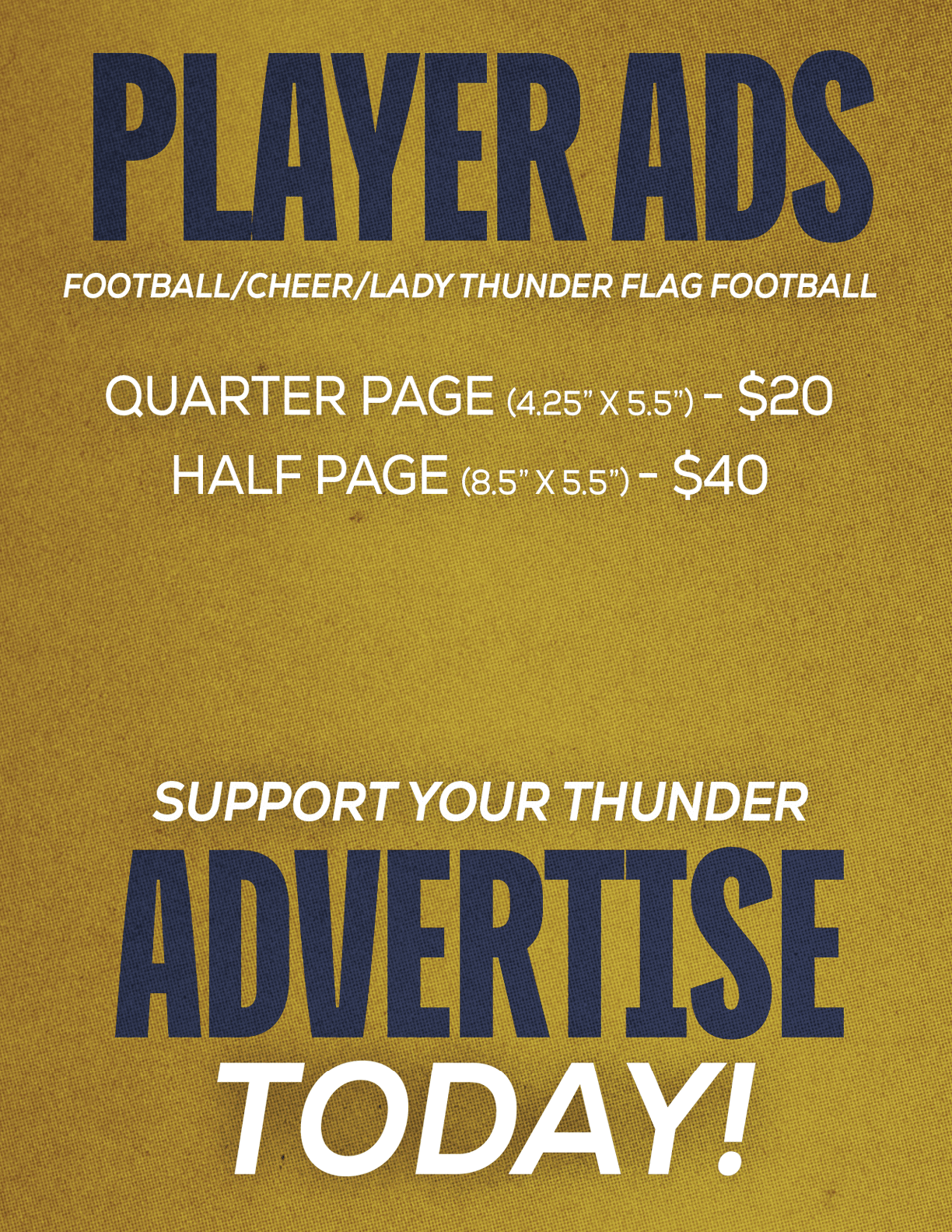 Bold text on a textured gold background advertises player ads for football, cheer, and Lady Thunder flag football with pricing for quarter and half-page ads and encourages support with the phrase “Advertise Today!" Description generated by AI