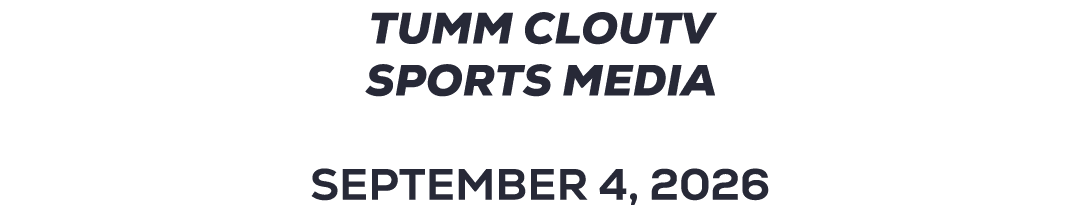 TUMM CLOUTV SPORTS MEDIA SEPTEMBER 4, 2026 