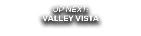 UP NEXT: VALLEY VISTA